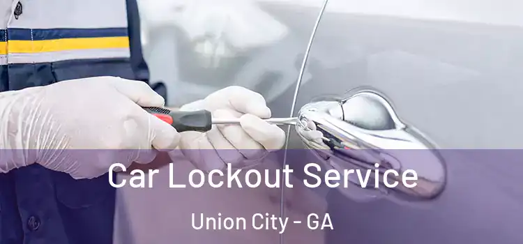 Car Lockout Service Union City - GA