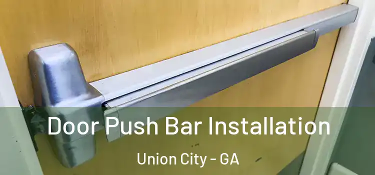 Door Push Bar Installation Union City - GA